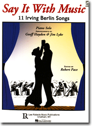 Say It With Music 11 Irving Berlin Songs James Lyke Geoffrey Haydon