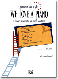 We Love A Piano - 15 Famous Favorites for one piano, four hands James Lyke