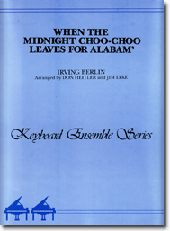 When The Midnight Choo-Choo Leaves For Alabam’ - Keyboard Ensemble Series